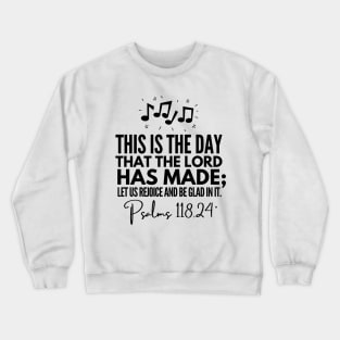 This is the day that the Lord has made Crewneck Sweatshirt